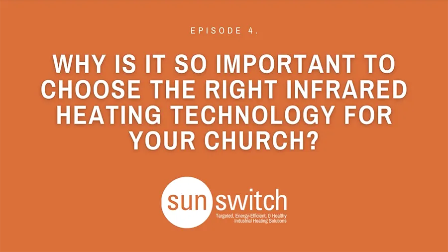 Why is it so important to choose the right infrared heating technology for your church?