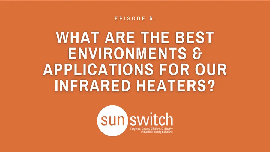 What are the best environments & applications for our infrared heaters?